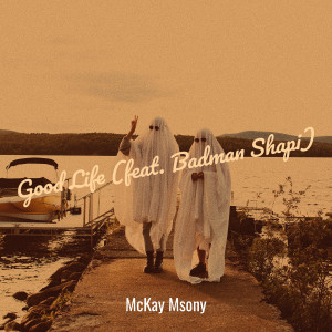 Listen to Good Life song with lyrics from McKay Msony