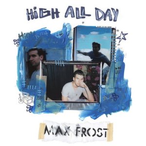 ดาวน์โหลดและฟังเพลง High All Day พร้อมเนื้อเพลงจาก Max Frost