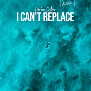 收聽Modern Culture的I Can't Replace歌詞歌曲