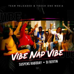 收聽Dj Bertin的Vibe Nap Vibe (feat. Suspens Raboday)歌詞歌曲