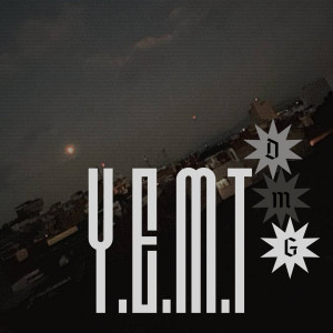 ดาวน์โหลดและฟังเพลง Y.E.M.T พร้อมเนื้อเพลงจาก DMG