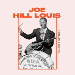 Joe Hill Louis的专辑Joe Hill Louis - Music History
