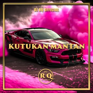 Album Kutukan Mantan oleh Dj Rq Official