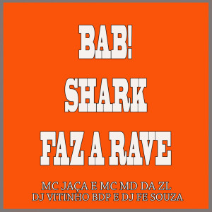 Album Bab! Shark Faz Rave (Explicit) from DJ VITINHO BDP