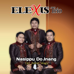 Dengarkan NASIBHU DO INANG lagu dari Elexis Trio dengan lirik