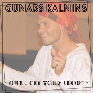 ดาวน์โหลดและฟังเพลง You'll Get Your Liberty พร้อมเนื้อเพลงจาก Gunārs Kalniņš