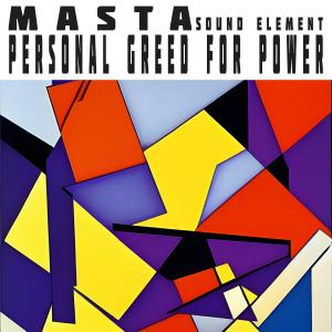 Masta Sound Element的專輯Personal Greed For Power