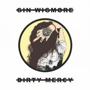 收聽Gin Wigmore的Dirty Mercy歌詞歌曲