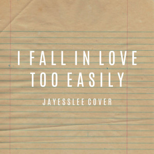 Listen to I Fall in Love Too Easily (Cover) song with lyrics from Jayesslee
