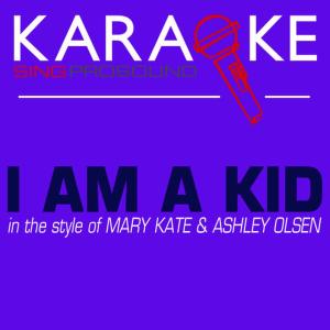 ดาวน์โหลดและฟังเพลง I Am a Kid (Karaoke Lead Vocal Demo) พร้อมเนื้อเพลงจาก ProSound Karaoke Band