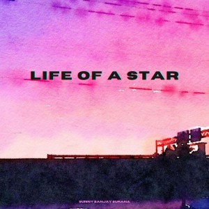 Album Life Of A Star from Sunny Sanjay Surana