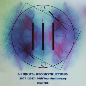 Various Artists的專輯I-Robots - Reconstructions - 10th Year Anniversary, Chapter 1