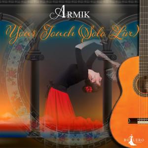 ดาวน์โหลดและฟังเพลง Your Touch (Solo Live) พร้อมเนื้อเพลงจาก Armik