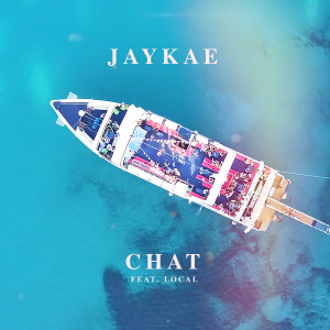 收聽Jaykae的Chat (feat. Local) (Explicit)歌詞歌曲
