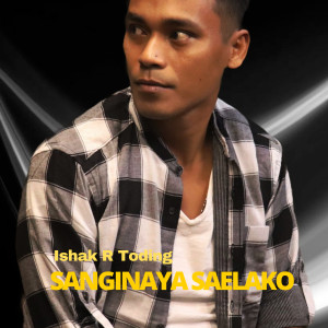 Listen to Sanginaya Saelako song with lyrics from Ishak Rante Toding