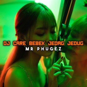 Mr Phugez的专辑DJ CARE BEBEK JEDAG JEDUG