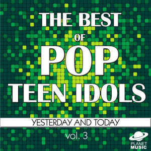 The Hit Co.的專輯The Best of Pop Teen Idols: Yesterday and Today, Vol. 3