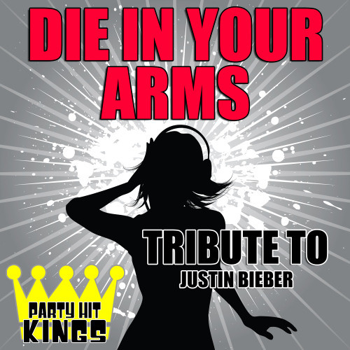 Die in Your Arms (Tribute to Justin Bieber)