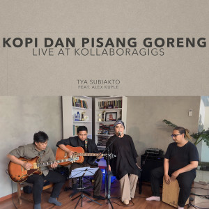 Listen to Kopi Dan Pisang Goreng (Live At Kollaboragigs) song with lyrics from Tya Subiakto
