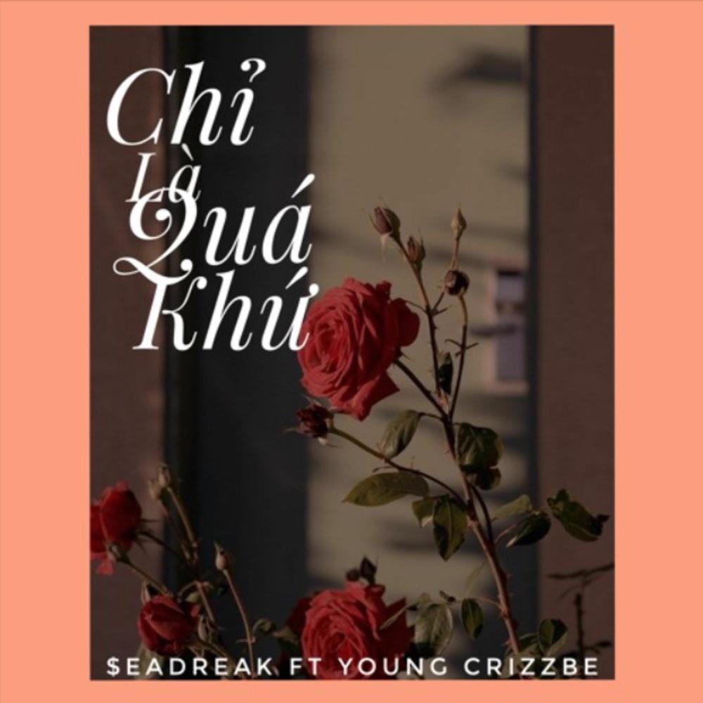 Chỉ là quá khứ (feat. Young Crizzbe & Seadreak)