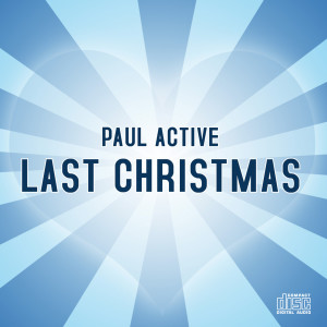 收聽Paul Active的Last Christmas歌詞歌曲