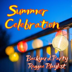 อัลบัม Summer Celebration: Backyard Party Reggae Playlist ศิลปิน Various Artists