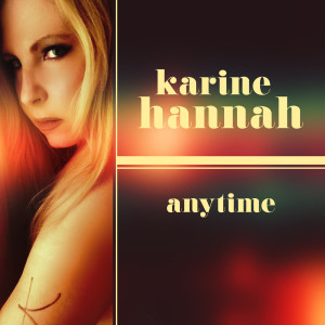 ดาวน์โหลดและฟังเพลง Anytime พร้อมเนื้อเพลงจาก Karine Hannah
