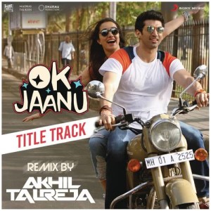 ดาวน์โหลดและฟังเพลง Ok Jaanu (Remix By DJ Akhil Talreja) [From "OK Jaanu"] พร้อมเนื้อเพลงจาก A.R. Rahman