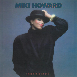 收聽Miki Howard的Come Share My Love歌詞歌曲