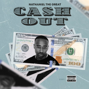 Album Cash Out (Explicit) from Nathaniel the great