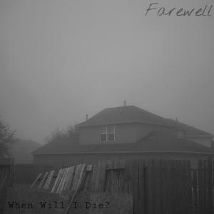 收聽Farewell的When Will I Die?歌詞歌曲
