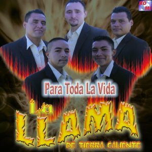 อัลบัม Para Toda la Vida ศิลปิน La Llama de Tierra Caliente
