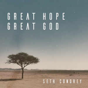 Seth Condrey的專輯Great Hope, Great God