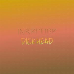 Insecure Dickhead dari Various