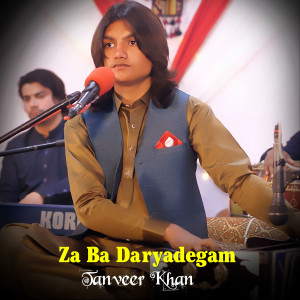 Listen to Za Ba Daryadegam song with lyrics from Tanveer Khan