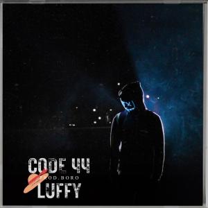 收聽Code44的Luffy (feat. Boro Got The Keys) (Explicit)歌詞歌曲