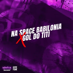 Album Na Space Babilonia X Gol do Titi (Explicit) from Mc G5 Sp