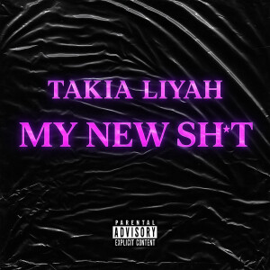 Album My New Shit (Explicit) from Takia Liyah