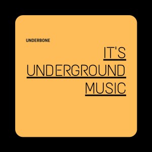 收聽Underbone的It's Underground Music歌詞歌曲