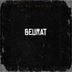 DJ Mbi Remixer的专辑Beurat