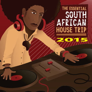 อัลบัม The Essential South African House Trip 2015 ศิลปิน Various