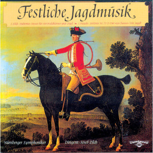 Josef Zilch & Joseph Haydn: Festliche Jagdmusik [Festive Hunting Music] dari Franz Lehrndorfer