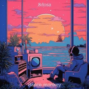 Listen to Dance Monkey song with lyrics from 8DOSA