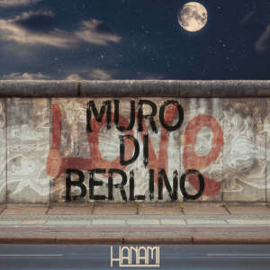 Listen to Muro di Berlino song with lyrics from Hanami