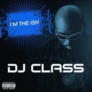 收聽Dj Class的I'm The Ish (Explicit Version)歌詞歌曲