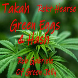 收聽Takah的Green Eggs & Hash(feat. Rekt Hearse & Rob Gabriele) (Explicit)歌詞歌曲