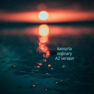 Listen to ordinary (A2 Version) song with lyrics from KASSYRIA