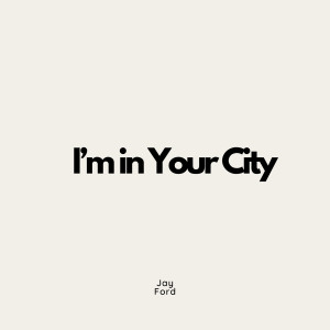 Listen to I’m in Your City (Explicit) song with lyrics from Jay Ford