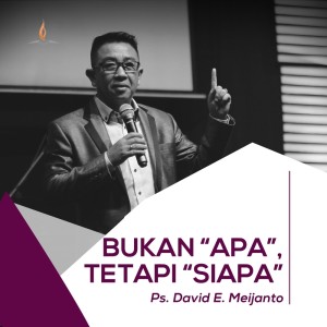 Dengarkan Bukan "Apa" Tetapi "Siapa" lagu dari Ps. David E. Meijanto dengan lirik