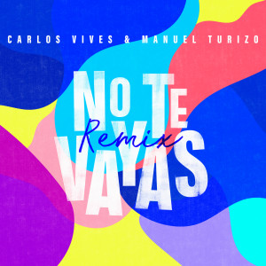 ดาวน์โหลดและฟังเพลง No Te Vayas (Remix) พร้อมเนื้อเพลงจาก Carlos Vives